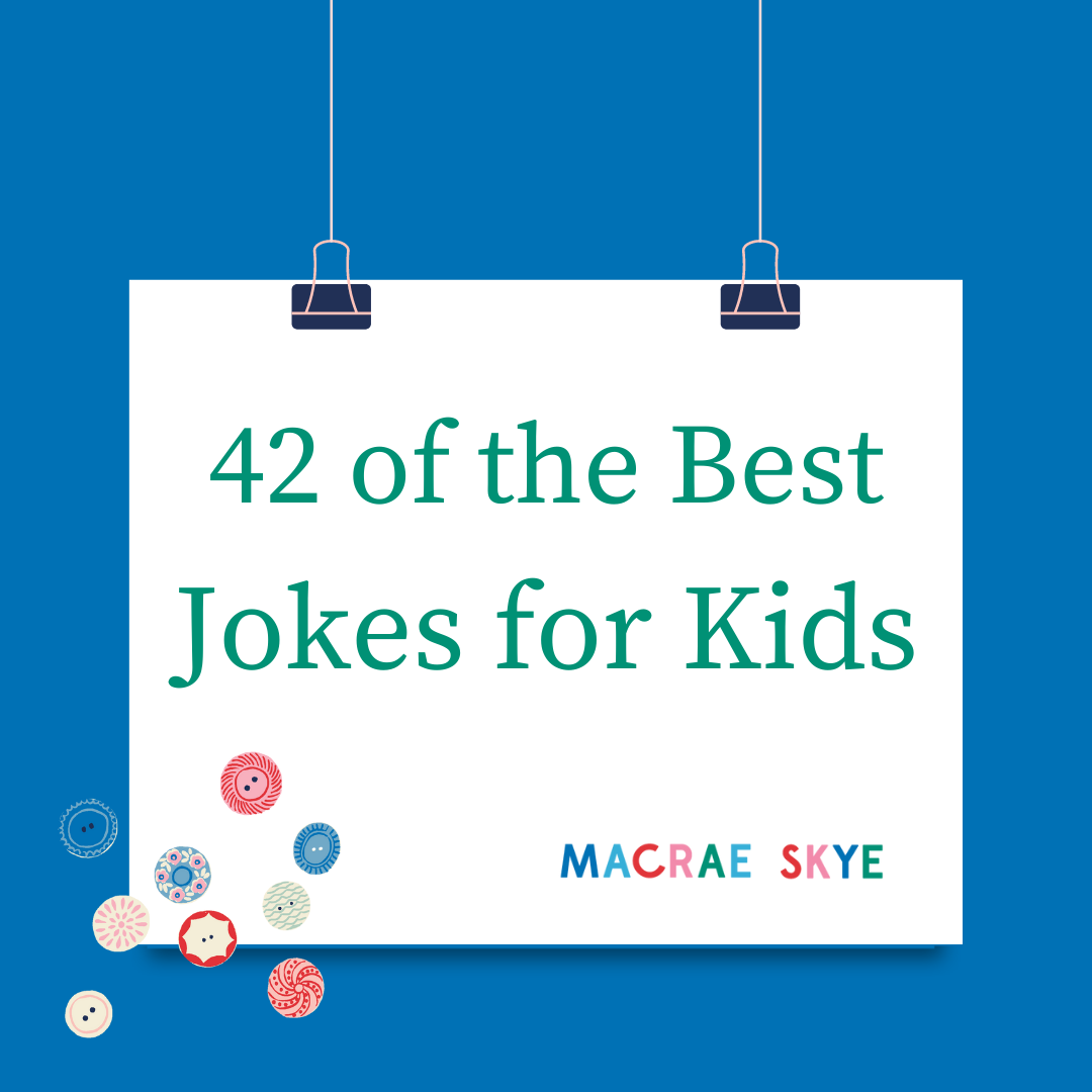 42 of the Best Jokes for Kids; Macrae Skye